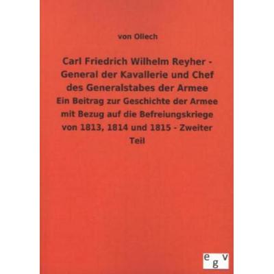 Carl Friedrich Wilhelm Reyher - General der Kavallerie und Chef des Generalstabes der Armee, Taschenbuch von Ollech, Salzwasser, 978-3-7340-0022-5