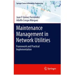 Maintenance Management in Network Utilities, Fachbücher von Adolfo Crespo Márquez, Juan F Gómez Fernández