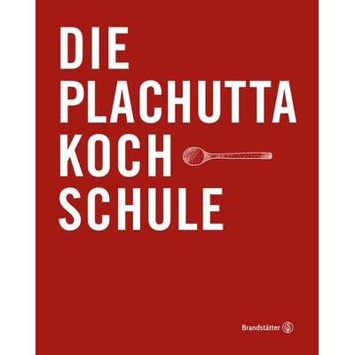 Die Plachutta Kochschule, Gebundene Ausgabe von Ewald Plachutta, Brandstätter Verlag, 978-3-7106-0481-2