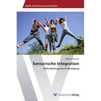 Sensorische Integration, Taschenbuch von Waltraud Gursch, AV Akademikerverlag, 978-3-639-62882-1