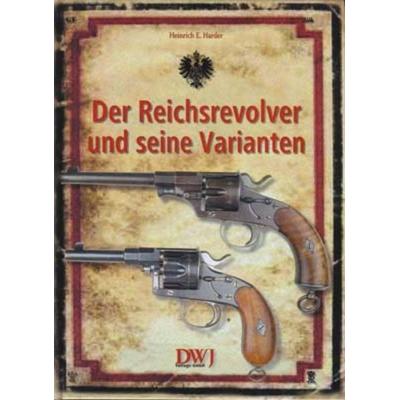 Der Reichsrevolver und seine Varianten, Gebundene Ausgabe von Heinrich E. Harder, Blätterdach GmbH, 978-3-936632-40-8