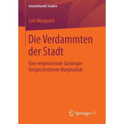 Die Verdammten der Stadt, Taschenbuch von Loïc Wacquant, Springer Fachmedien Wiesbaden GmbH, 978-3-658-02679-0