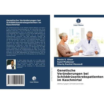 Genetische Veränderungen bei Schilddrüsenkrebspatienten im Kaschmirtal, Taschenbuch von Mosin S. Khan,Syed Mudassar,Shariq Rashid Masoodi, Verlag