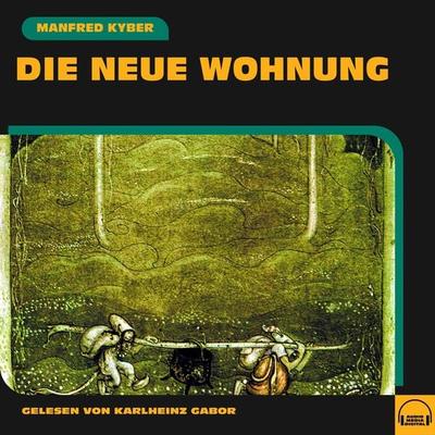 Die neue Wohnung - Manfred Kyber, Audio, 9783991588931