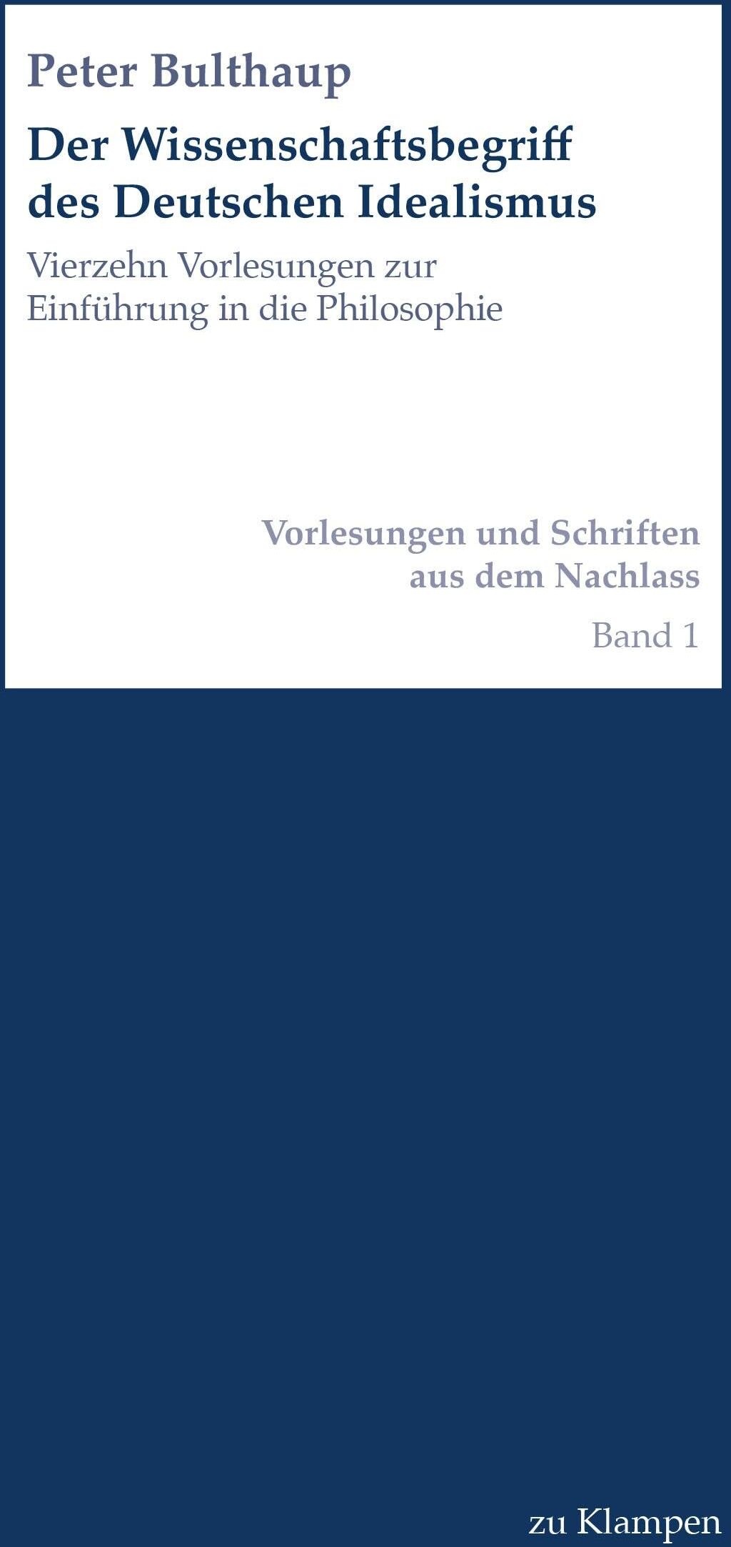 Peter Bulthaup - Der Wissenschaftsbegriff des Deutschen Idealismus: Vierzehn Vorlesungen zur Einführung in die Philosophie (Vorlesungen und Schriften aus dem Nachlass ... Institut Hannover) - Preis vom 12.10.2026 11:37:12 h