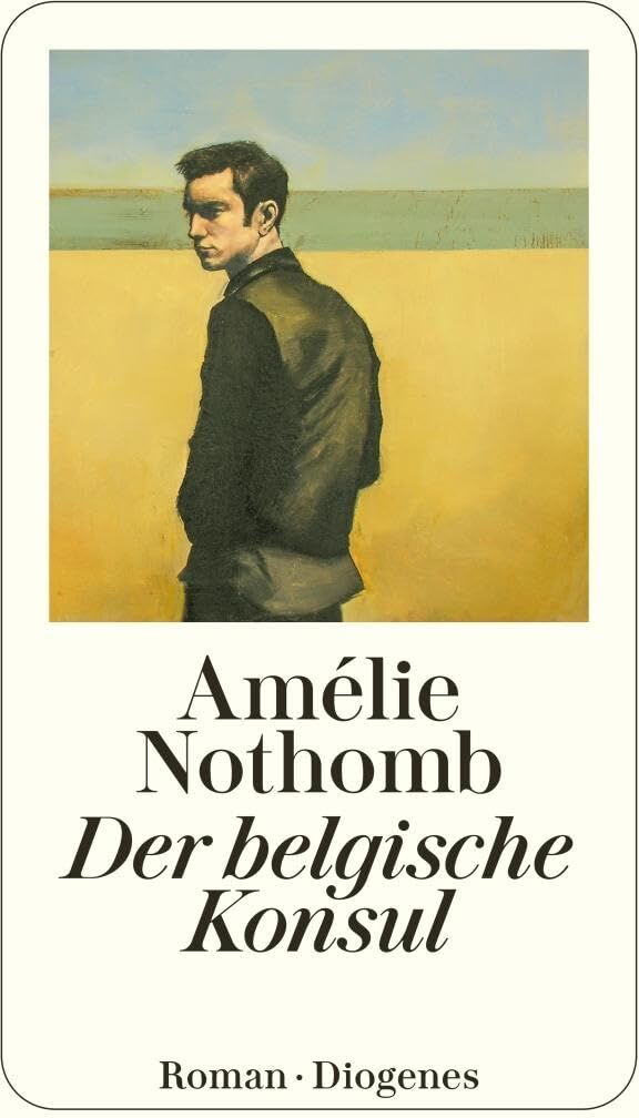 Amélie Nothomb - Der belgische Konsul (detebe) - Preis vom 10.10.2026 11:48:34 h