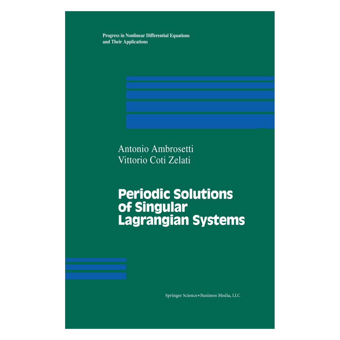 Birkhäuser Periodic Solutions of Singular Lagrangian Systems (Englisch, Hardcover, Antonio Ambrosetti, Vittorio Coti Zelati) (9780817636555)