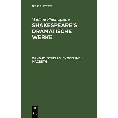 Othello. Cymbeline. Macbeth, Gebundene Ausgabe von William Shakespeare, De Gruyter, 978-3-11-119490-5
