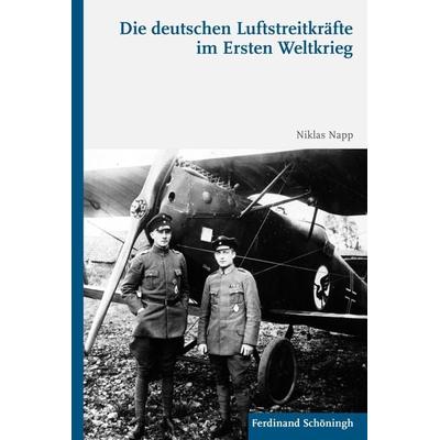 Die deutschen Luftstreitkräfte im Ersten Weltkrieg, Gebundene Ausgabe von Niklas Napp M.A., Brill | Schöningh, 978-3-506-78666-1