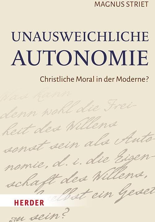 Magnus Striet - Unausweichliche Autonomie: Christliche Moral in der Moderne? - Preis vom 10.10.2026 11:48:34 h
