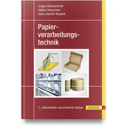 Papierverarbeitungstechnik, Fachbücher von Jürgen Blechschmidt, Hans-Joachim Naujock, Sabine Heinemann