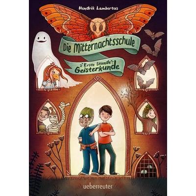 Die Mitternachtsschule - Erste Stunde Geisterkunde (Die Mitternachtsschule, Bd. 1), Gebundene Ausgabe von Hendrik Lambertus, Ueberreuter Verlag,