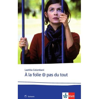 À la folie... pas du tout, Taschenbuch von Laetitia Colombani, Klett Sprachen GmbH, 978-3-12-598435-6