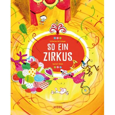 So ein Zirkus, Gebundene Ausgabe von Catherine Metzmeyer, Midas Kinderbuch, 978-3-03876-275-1