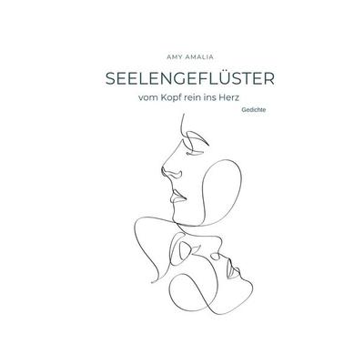 Seelengeflüster - vom Kopf rein ins Herz, Taschenbuch von Amy Amalia, BoD – Books on Demand, 978-3-7578-5263-4