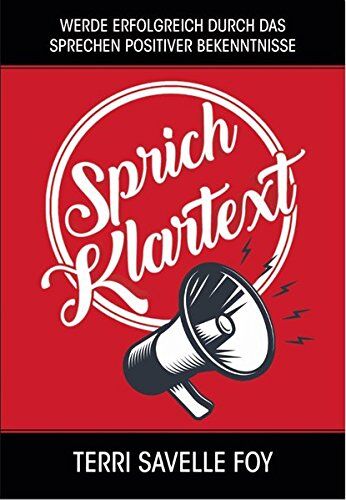Terri Savelle Foy - Sprich Klartext: Werde erfolgreich durch das Sprechen positiver Bekenntnisse - Preis vom 30.09.2026 09:01:18 h