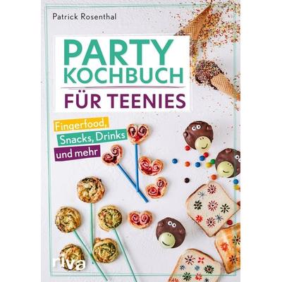 Party-Kochbuch für Teenies, Gebundene Ausgabe von Patrick Rosenthal, Riva, 978-3-7423-2192-3