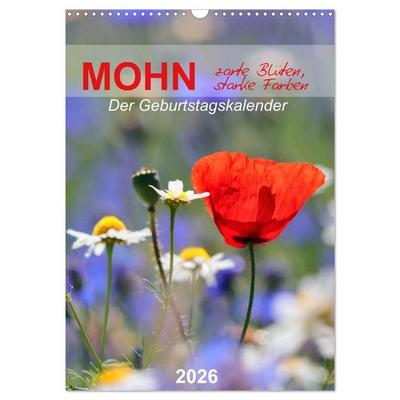 Mohn, zarte Blüten, starke Farben, der Geburtstagskalender (Wandkalender 2026 DIN A3 hoch), CALVENDO Monatskalender