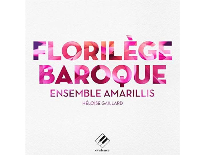Ensemble Amarillis Heloise Gaillard - Ensemble Amarillis Florilege Baroque