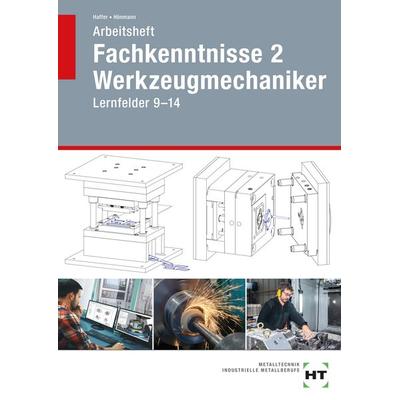 Arbeitsheft Fachkenntnisse 2 Werkzeugmechaniker, Taschenbuch von Reiner Haffer,Robert Hönmann, Verlag Handwerk und Technik, 978-3-582-30267-0