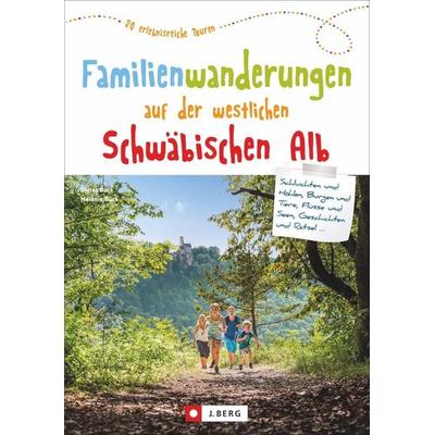 Familienwanderungen auf der westlichen Schwäbischen Alb, Taschenbuch von Dieter Buck,Melanie Buck, J. Berg bei Bruckmann