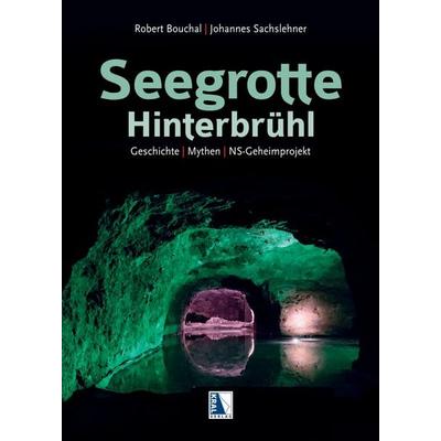 Seegrotte Hinterbrühl, Gebundene Ausgabe von Johannes Sachslehner,Robert Bouchal, KRAL, 978-3-99103-346-2