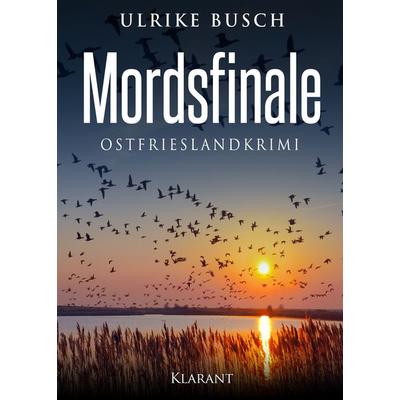 Mordsfinale. Ostfrieslandkrimi, Taschenbuch von Ulrike Busch, Klarant, 978-3-95573-773-3