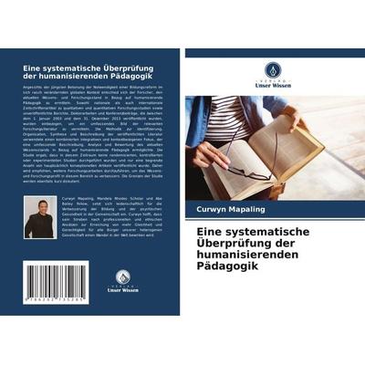 Eine systematische Überprüfung der humanisierenden Pädagogik, Taschenbuch von Curwyn Mapaling, Verlag Unser Wissen, 978-620-2-73528-5