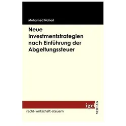 Neue Investmentstrategien nach Einführung der Abgeltungssteuer, Fachbücher von Mohamed Nahari