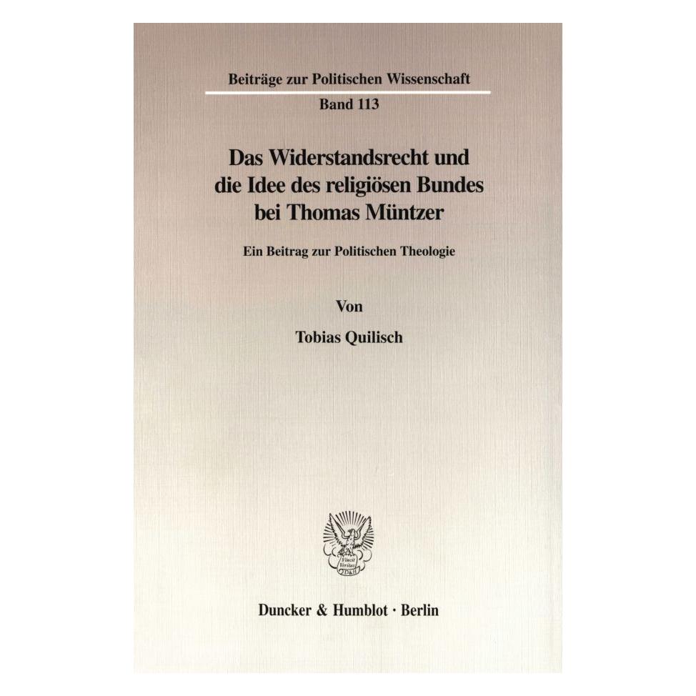 Duncker & Humblot Das Widerstandsrecht und die Idee des religiösen Bundes bei Thomas Müntzer. (Deutsch, Softcover, Tobias Quilisch) (55272476)