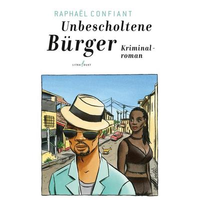Unbescholtene Bürger, Taschenbuch von Raphael Confiant, Litradukt Literatureditionen, 978-3-940435-21-7