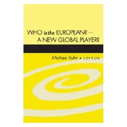 Who is the European? - A New Global Player?, Fachbücher von Michael Kuhn