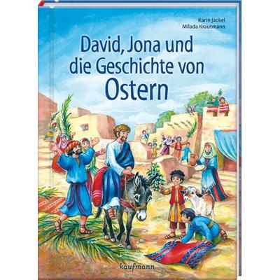 David, Jona und die Geschichte von Ostern, Gebundene Ausgabe von Karin Jäckel, Kaufmann, Ernst, 978-3-7806-6471-6