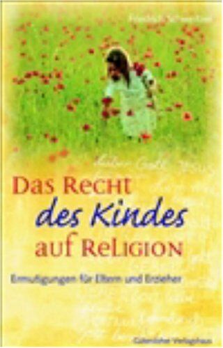 Friedrich Schweitzer - Das Recht des Kindes auf Religion: Ermutigungen für Eltern und Erzieher - Preis vom 18.10.2026 19:22:15 h