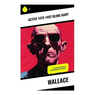 Wallace, Taschenbuch von Active 1470-1492 Blind Hary, Sharp Ink, 978-80-283-4004-9