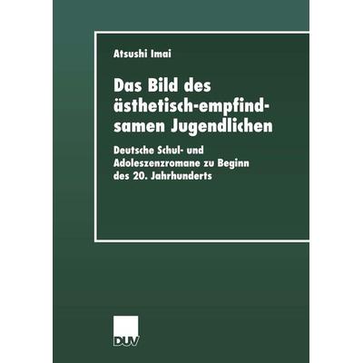 Das Bild des ästhetisch-empfindsamen Jugendlichen, Taschenbuch von Atsushi Imai, Deutscher Universitätsverlag, 978-3-8244-4452-6