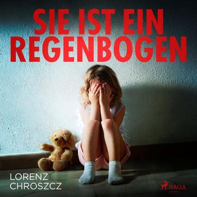 Sie ist ein Regenbogen (Ungekürzt) - Lorenz Chroszcz, Audio, 9788726257762