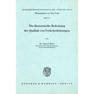 Die ökonomische Bedeutung der Qualität von Verkehrsleistungen., Taschenbuch von Sigurd Klatt, Duncker & Humblot, 978-3-428-00778-3