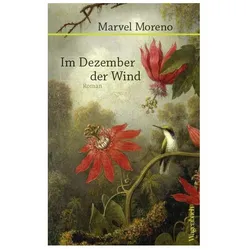 Im Dezember der Wind, Belletristik von Marvel Moreno