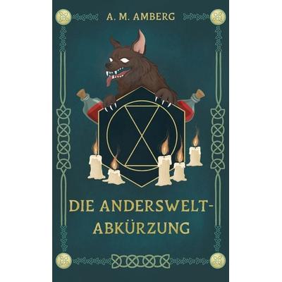 Die Anderswelt-Abkürzung, Taschenbuch von A. M. Amberg, BoD – Books on Demand, 978-3-8192-5170-2