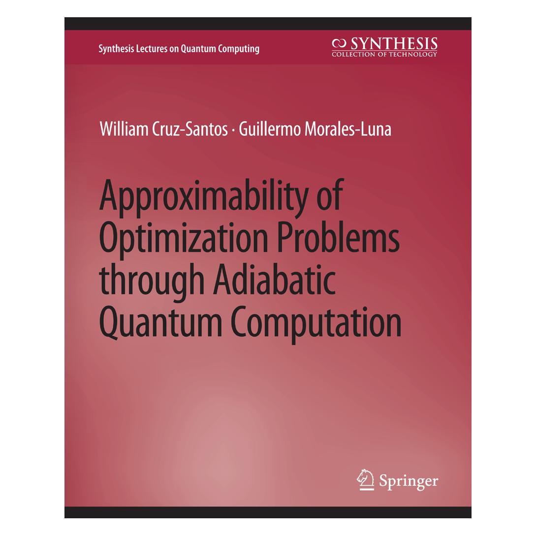 Springer Approximability of Optimization Problems through Adiabatic Quantum Computation (Englisch, Softcover, Guillermo Morales-Luna, William Cruz-Santos) (56863521)