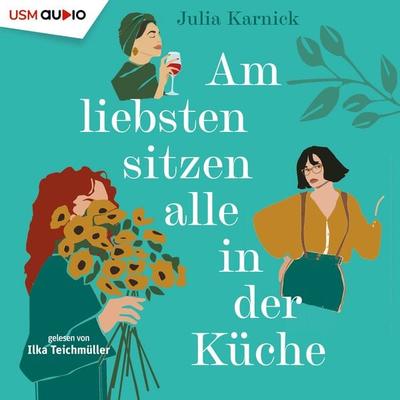 Am liebsten sitzen alle in der Küche - Julia Karnick, Audio, 9783803285898