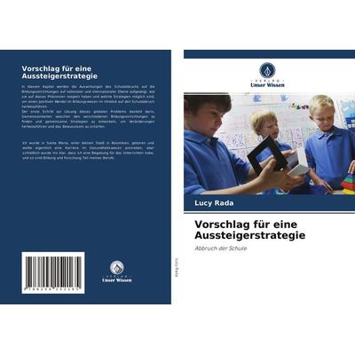 Vorschlag für eine Aussteigerstrategie, Taschenbuch von Lucy Rada, Verlag Unser Wissen, 978-620-4-15216-5