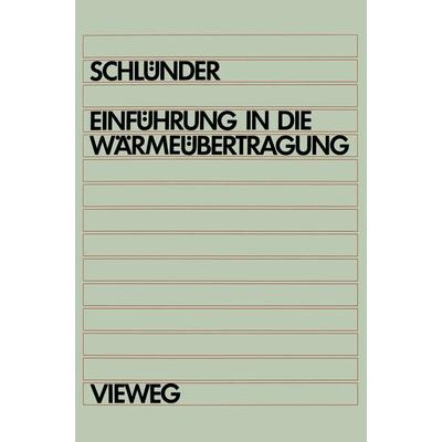 Einführung in die Wärmeübertragung, Taschenbuch von Ernst-Ulrich Schlünder, Vieweg & Teubner, 978-3-528-53314-4