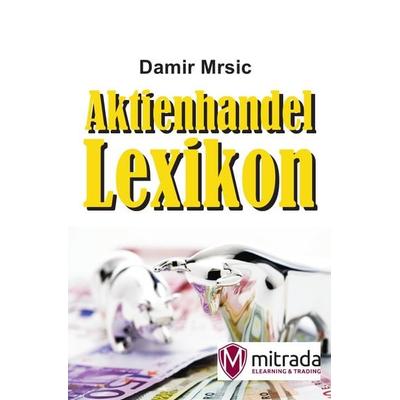 Aktienhandel-Lexikon, Taschenbuch von Damir Mrsic, Epubli, 978-3-7450-9497-8