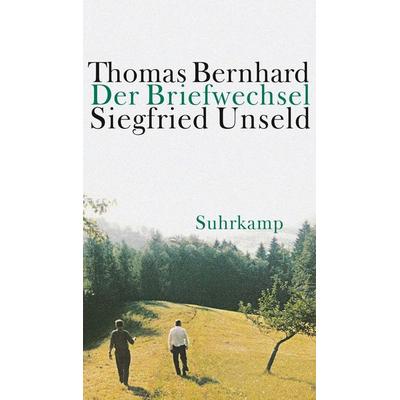 Der Briefwechsel, Taschenbuch von Thomas Bernhard,Siegfried Unseld, Suhrkamp