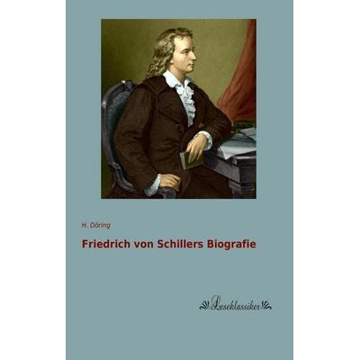 Friedrich von Schillers Biografie, Taschenbuch von H. Döring, Leseklassiker, 978-3-95563-477-3