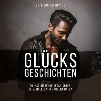 Glücksgeschichten - Biyon Kattilathu, Audio, 4061707017520