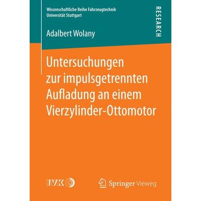 Untersuchungen zur impulsgetrennten Auﬂadung an einem Vierzylinder-Ottomotor, Taschenbuch von Adalbert Wolany, Springer Fachmedien Wiesbaden GmbH,