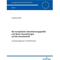 Die europäische Liberalisierungspolitik und deren Auswirkungen auf die Anwaltschaft, Fachbücher von Evdokia Ströh